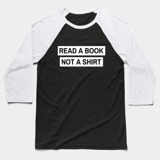 read a book not a shirt Baseball T-Shirt